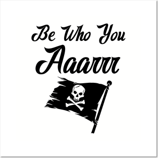 Be Who You Aaarrr Posters and Art